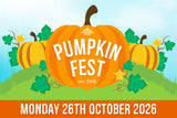 Pumpkin Fest - Monday 26th October 2026