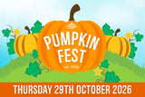 Pumpkin Fest - Thursday 29th October 2026